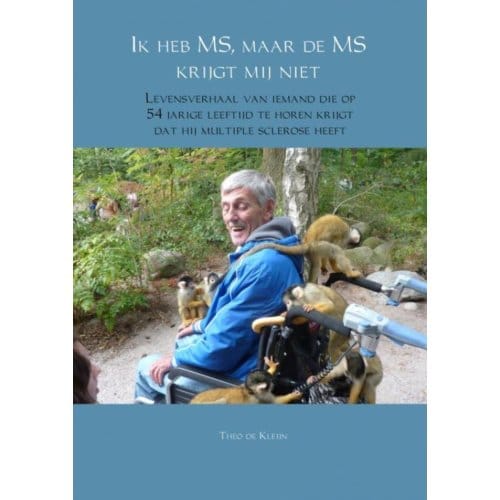 Ik Heb Ms, Maar De Ms Krijgt Mij Niet - Theo de Kleijn