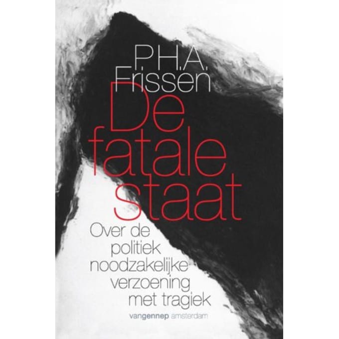 De Fatale Staat - P.H.A. Frissen