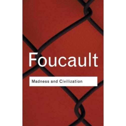 Madness And Civilization - Routledge Classics - Foucault, Michel