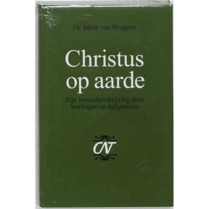 Christus Op Aarde - Commentaar Op Het Nieuwe Testament Derde Serie Afdeling Evangelien - Jakob van Bruggen
