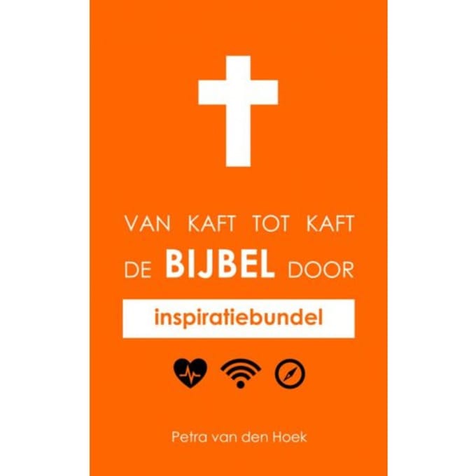 Van Kaft Tot Kaft De Bijbel Door - Petra Van den Hoek