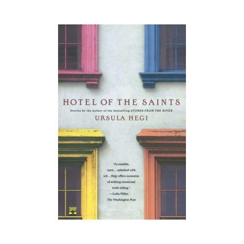 Hotel Of The Saints - Ursula Hegi