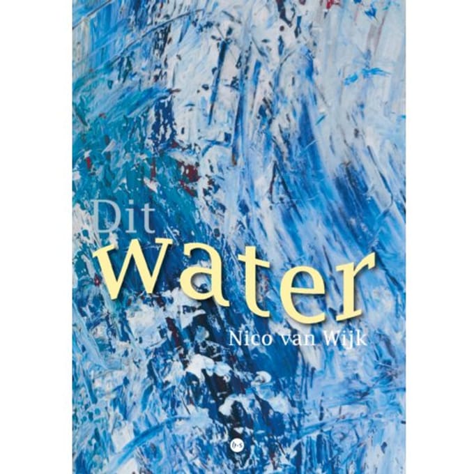 Dit Water - Nico van Wijk