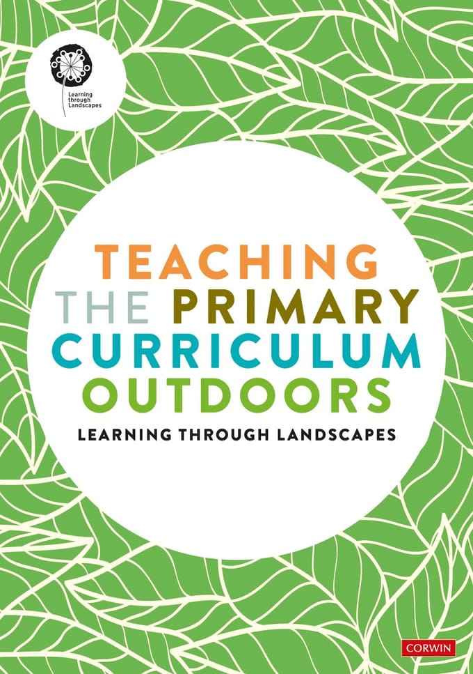 Teaching The Primary Curriculum Outdoors - Learning Through Landscapes
