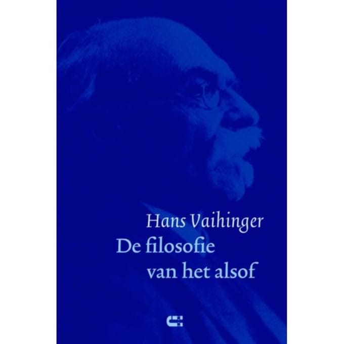 De Filosofie Van Het Alsof - Hans Vaihinger