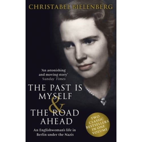The Past Is Myself & The Road Ahead Omnibus - Christabel Bielenberg