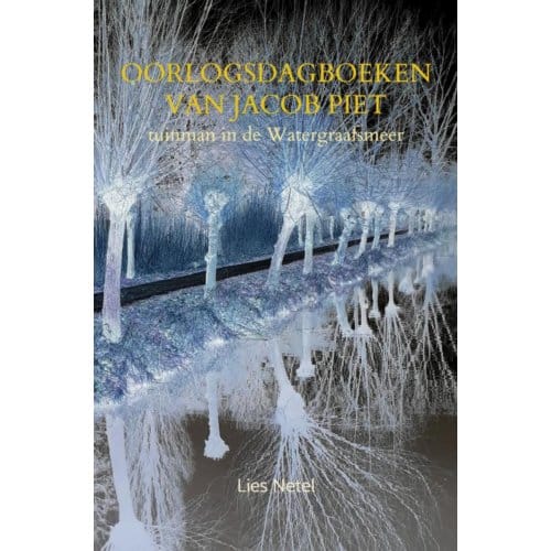 Oorlogsdagboeken Van Jacob Piet - Lies Netel