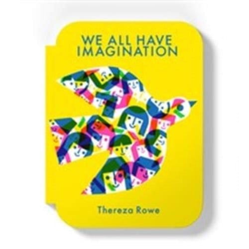 We All Have Imagination - Thereza Rowe