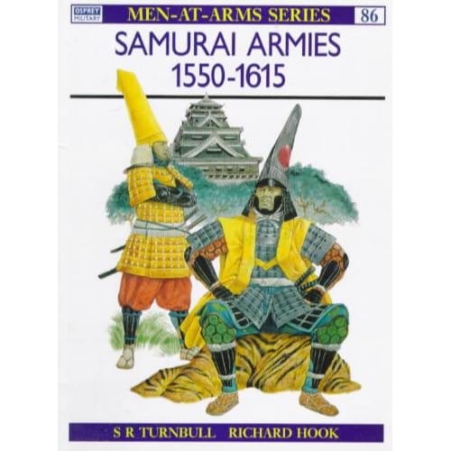 Samurai Armies, 1550-1615 - Patrick Turnbull