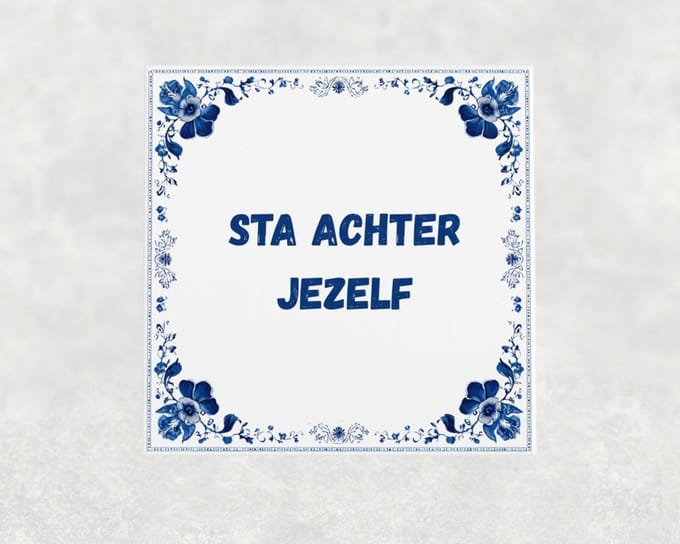 Spreuk tegel 15x15 cm Sta achter jezelf