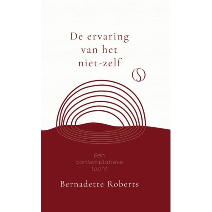 De Ervaring Van Het Niet-Zelf - Bernadette Roberts