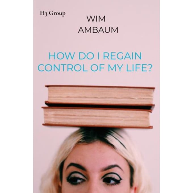 How Do I Regain Control Of My Life? - Wim Ambaum