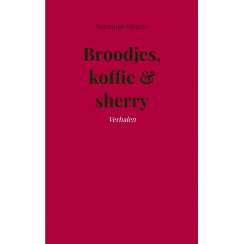 Broodjes, Koffie & Sherry - Susannah Stracer