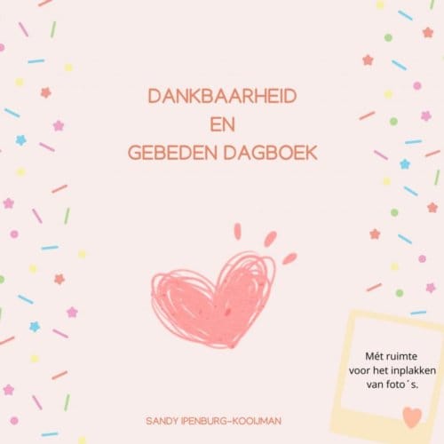 Dankbaarheid En Gebeden Dagboek - Sandy Ipenburg-Kooijman