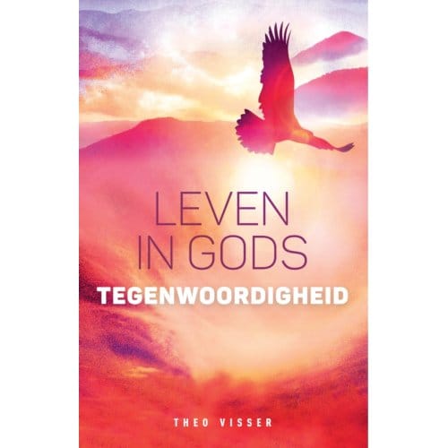 Leven In Gods Tegenwoordigheid - Theo Visser