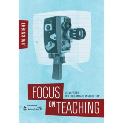 Focus On Teaching: Using Video For High-Impact Instruction - Knight