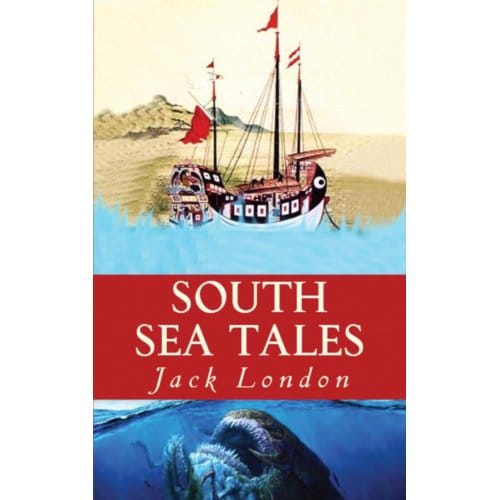 South Sea Tales - Jack London