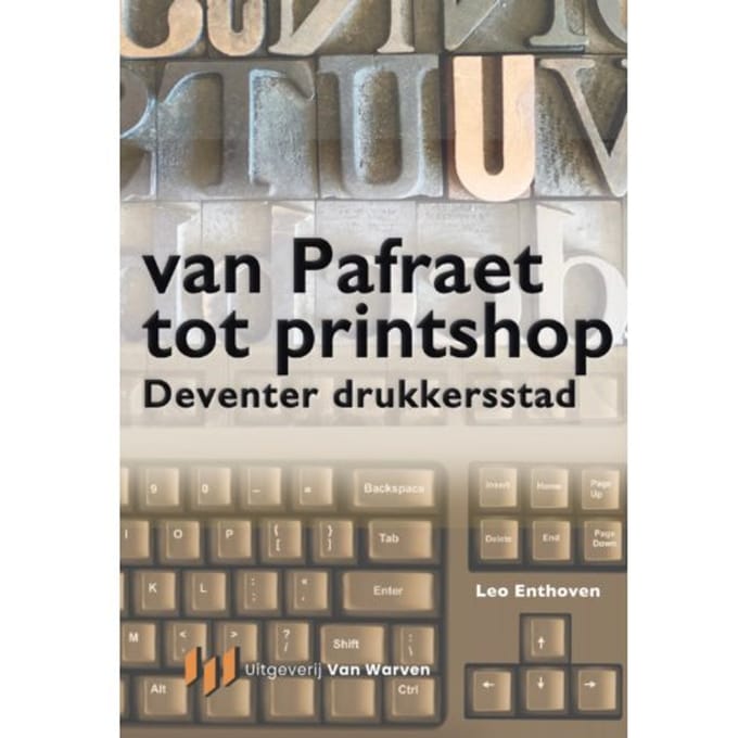 Van Pafraet Tot Printshop - Leo Enthoven