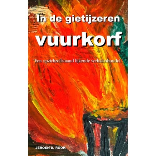 In De Gietijzeren Vuurkorf - Jeroen D. Rook