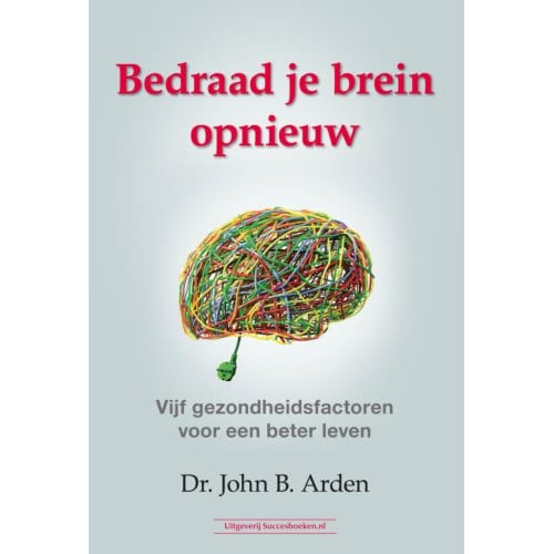 Bedraad Je Brein Opnieuw - John B. Arden