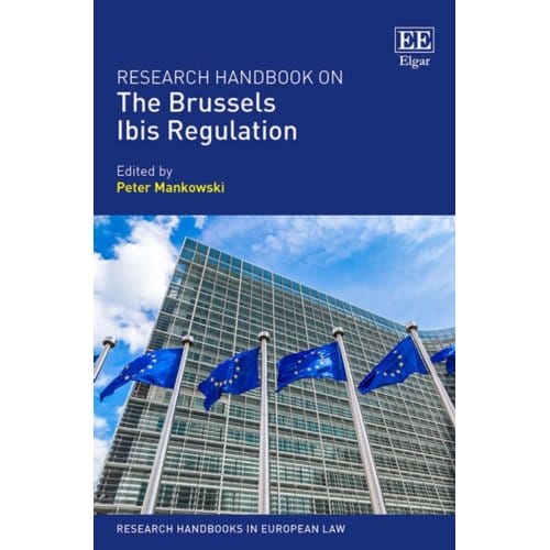 Research handbook on the brussels ibis regulation - Peter Mankowski