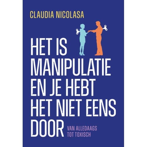 Het Is Manipulatie En Je Hebt Het Niet Eens Door - Claudia Nicolasa