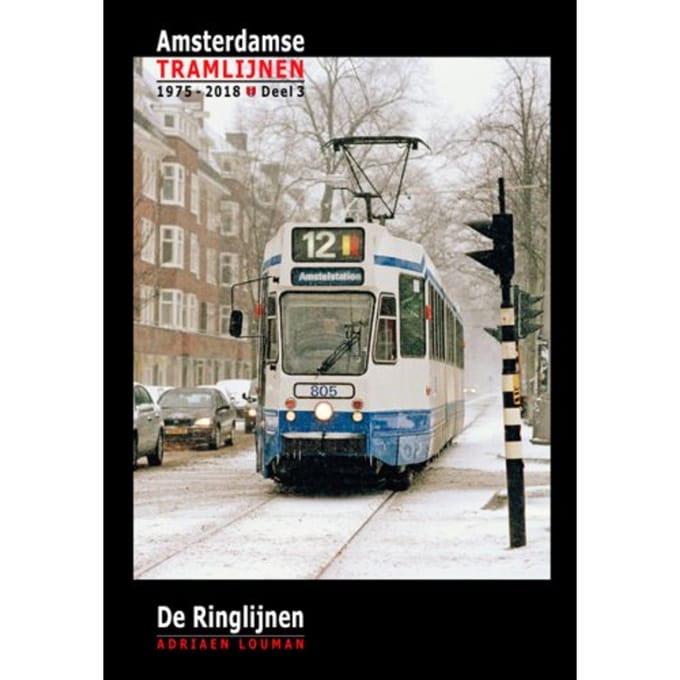 De Ringlijnen - Amsterdamse Tramlijnen 1975 - 2018 - Adriaen Louman