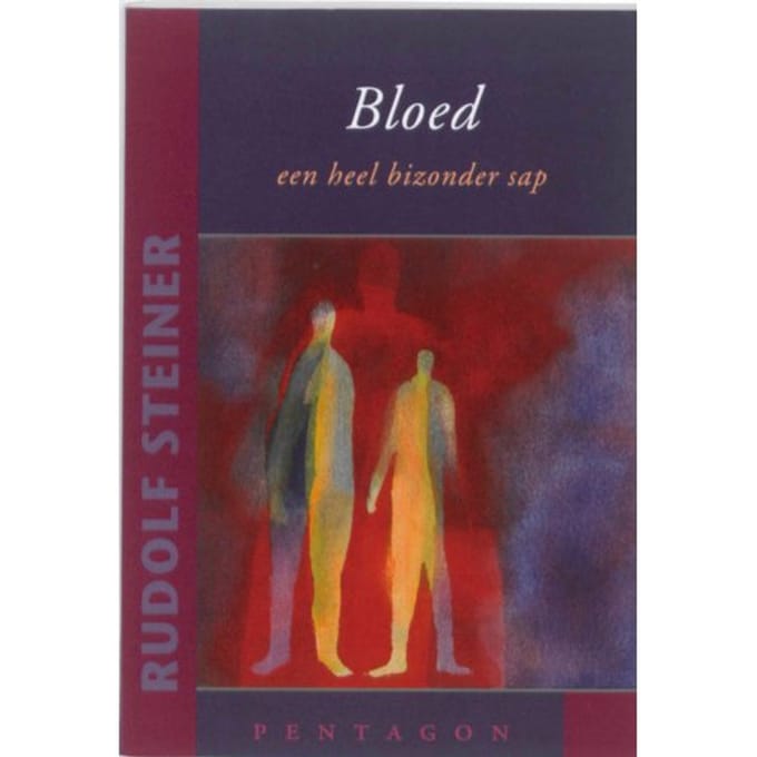 Bloed Een Heel Bizonder Sap - Rudolf Steiner