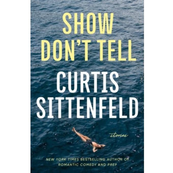 Show Don't Tell - Curtis Sittenfeld