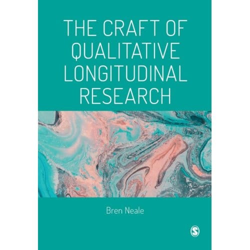 The Craft Of Qualitative Longitudinal Research - Neale, Bren