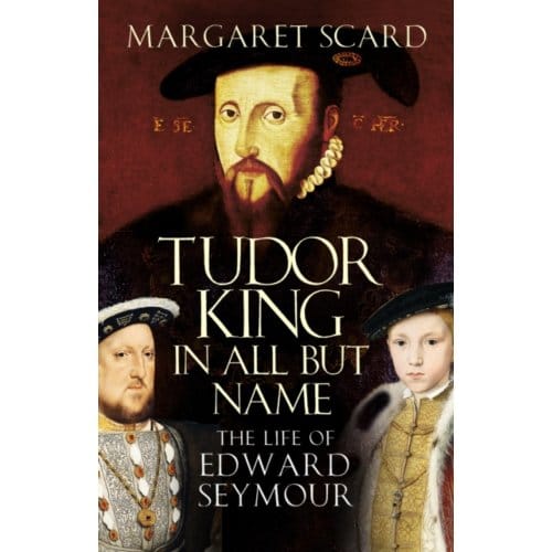 Tudor King In All But Name - Margaret Scard
