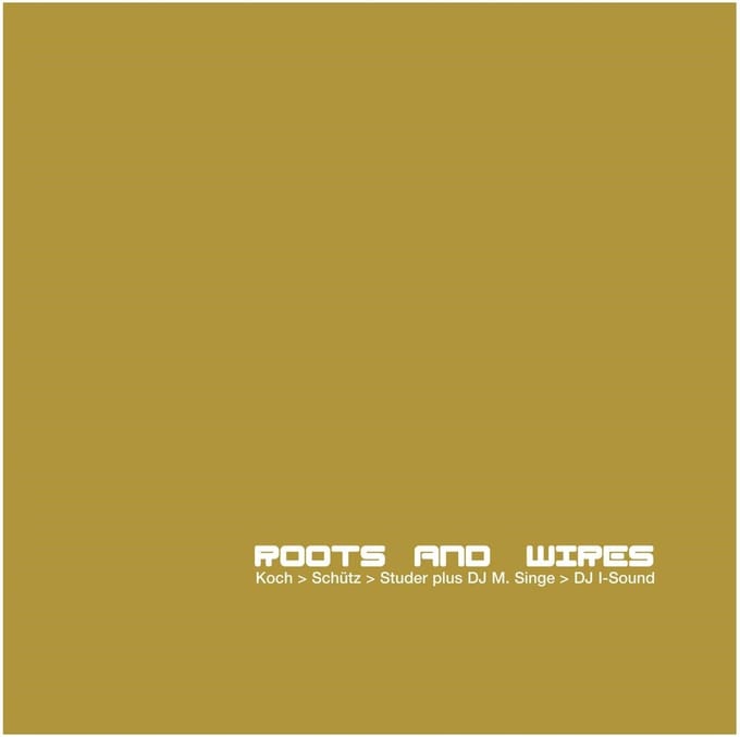 Hans Koch, Martin Schütz, Fredy Studer Plus DJ M. Singe - Roots And Wires (CD)