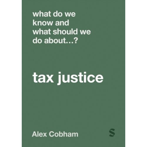 What Do We Know And What Should We Do About Tax Justice? - Cobham, Alex