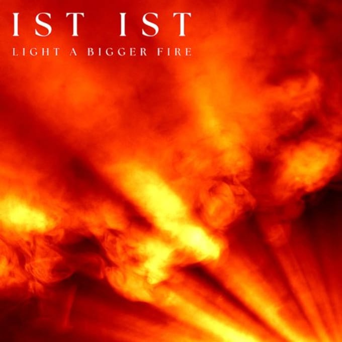 Ist Ist - Light A Big Fire (LP) (Indies Only)