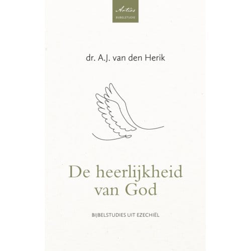 De Heerlijkheid Van God - Artios Bijbelstudies - Ds. A.J. van den Herik