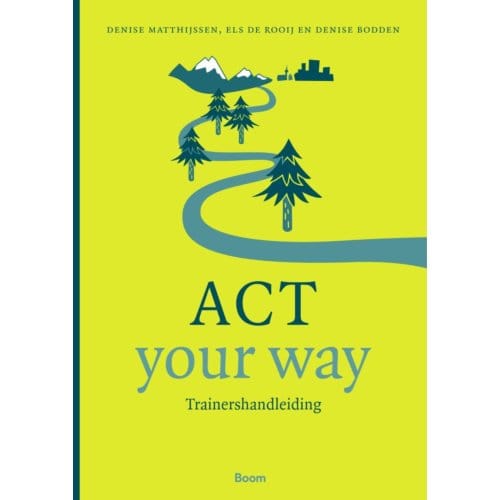 Act Your Way: Trainershandleiding - Denise Bodden