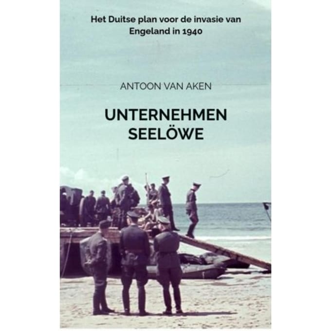 Unternehmen Seelöwe - Antoon van Aken