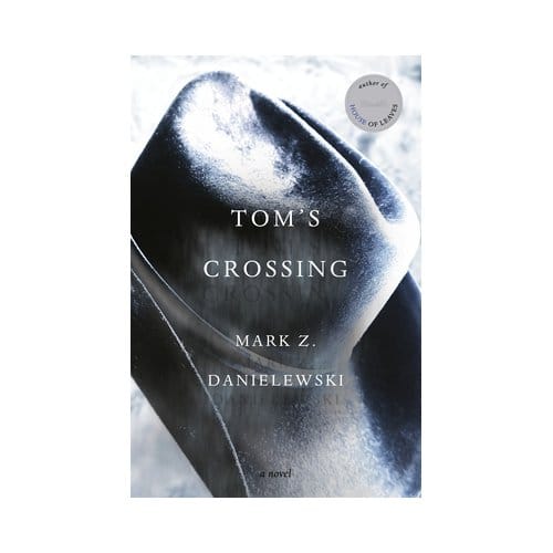 Tom's Crossing - Mark Z. Danielewski