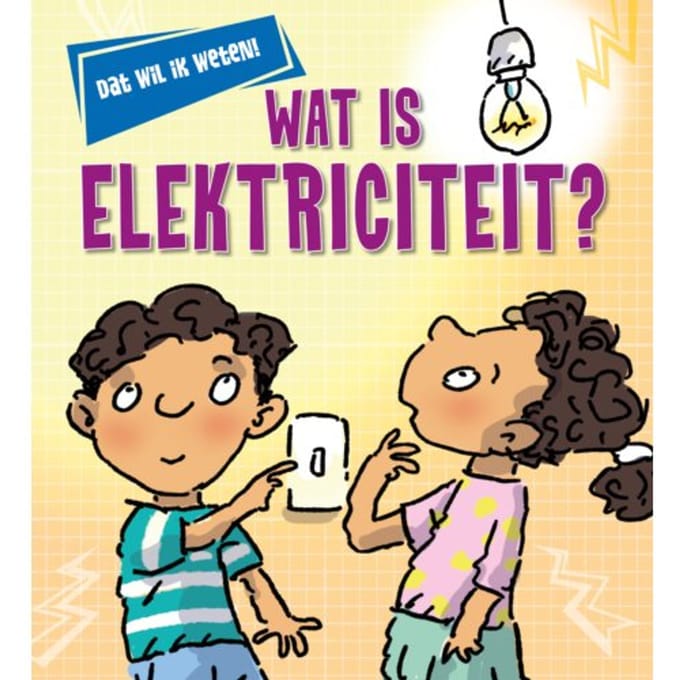 Wat Is Elektriciteit? - Dat Wil Ik Weten! - Kay Barnham