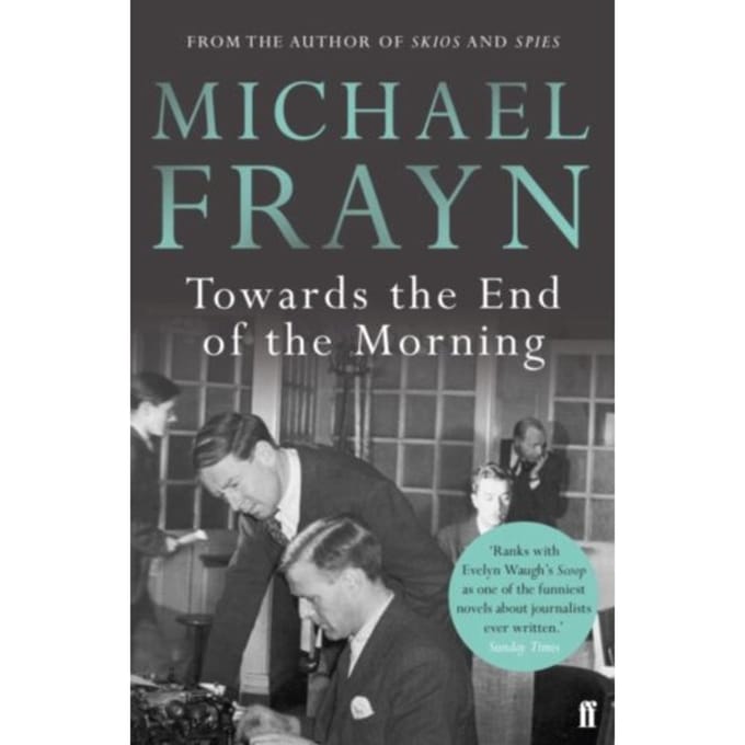 Towards The End Of The Morning - Michael Frayn