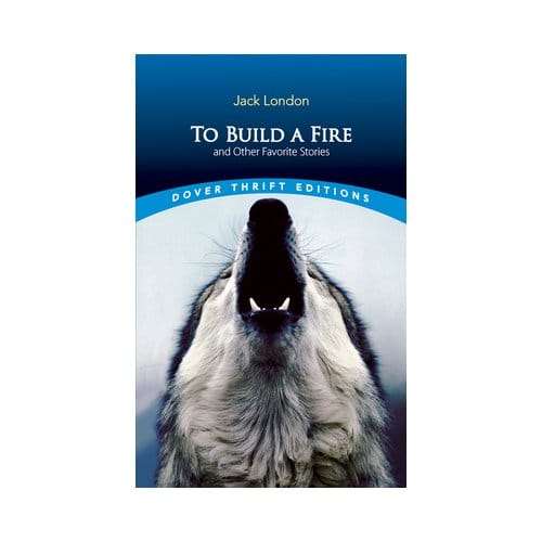 To Build A Fire And Other Favorite Stories - Dover Thrift Editions - Jack London