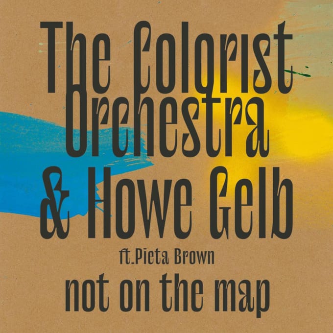 Not On The Map - The Colorist Orchestra & Howe Ge