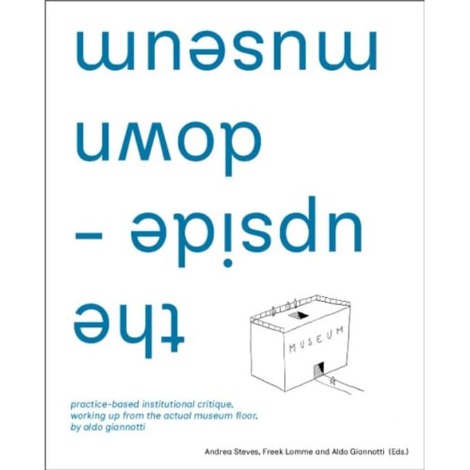 The Upside-Down Museum - Aldo Giannotti