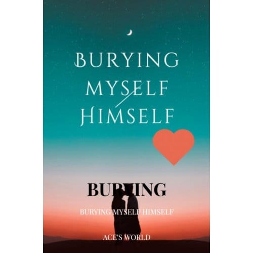Burying Myself Himself - Ace'S World