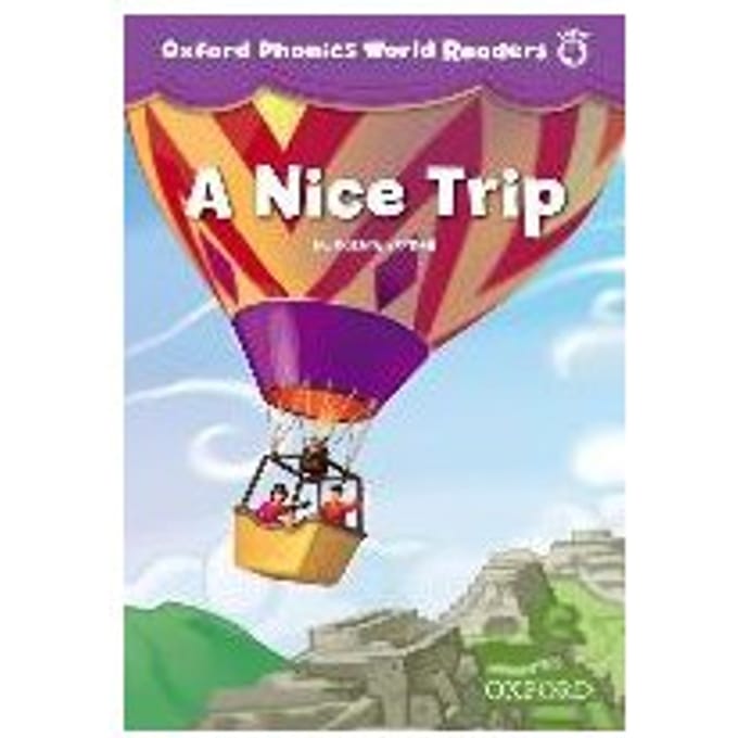 Oxford Phonics World Readers: Level 4: A Nice Trip