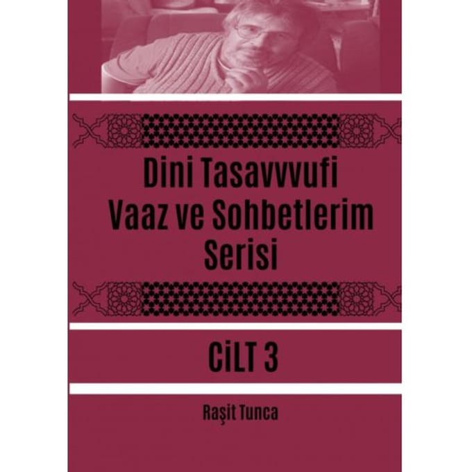 Dini Tasavvufi Vaaz Ve Sohbetlerim Serisi 3 - Raşit Tunca