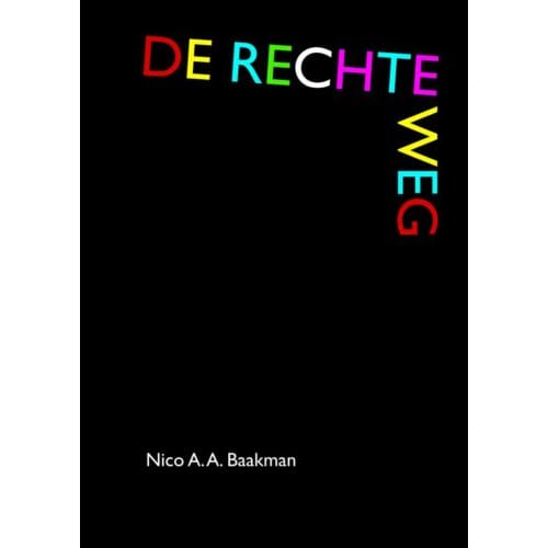 De Rechte Weg - Nico A.A. Baakman