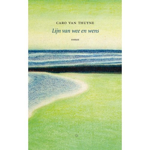 Lijn Van Wee En Wens - Caro Van Thuyne