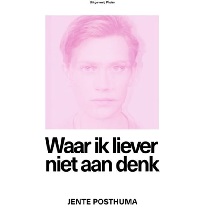 Waar Ik Liever Niet Aan Denk - Jente Posthuma