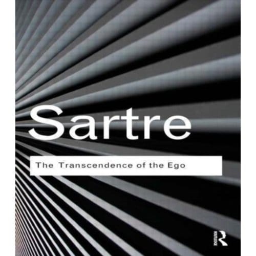 The Transcendence Of The Ego - Routledge Classics - Sartre, Jean-Paul